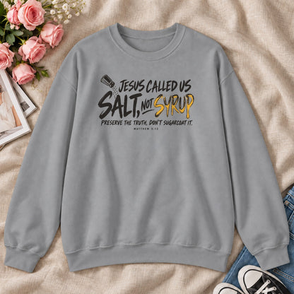 Jesus Called Us Salt Not Syrup, Gift For Bold Christians - 2D Unisex Sweatshirt