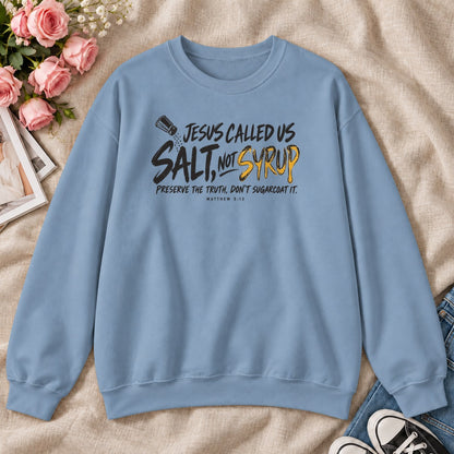 Jesus Called Us Salt Not Syrup, Gift For Bold Christians - 2D Unisex Sweatshirt