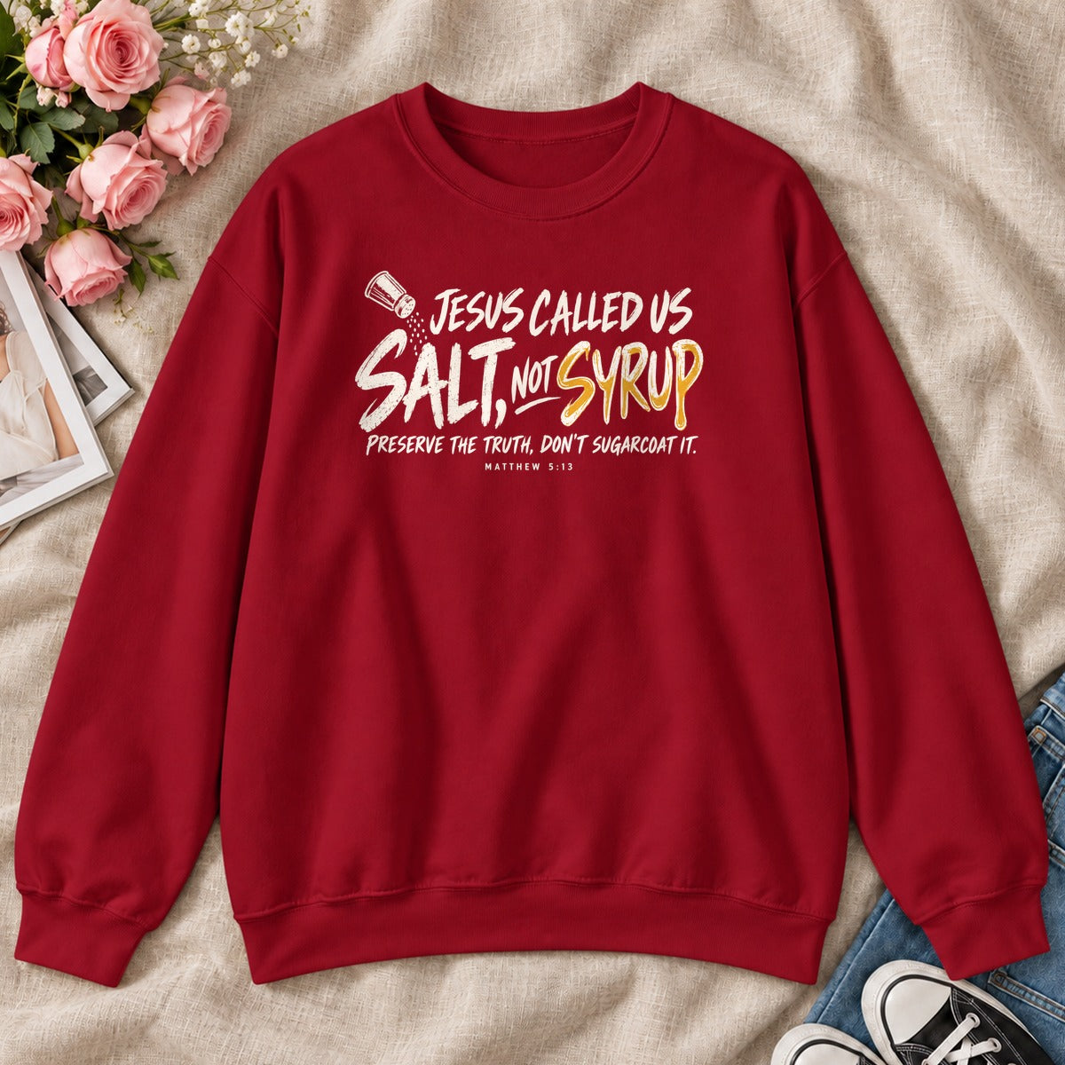 Jesus Called Us Salt Not Syrup, Gift For Bold Christians - 2D Unisex Sweatshirt