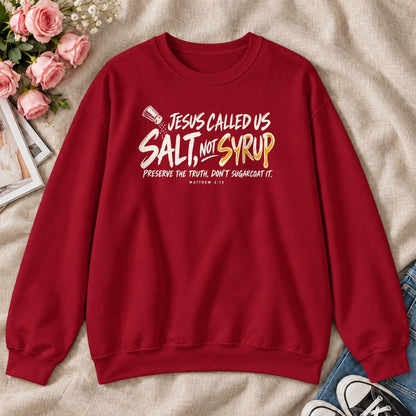 Jesus Called Us Salt Not Syrup, Gift For Bold Christians - 2D Unisex Sweatshirt