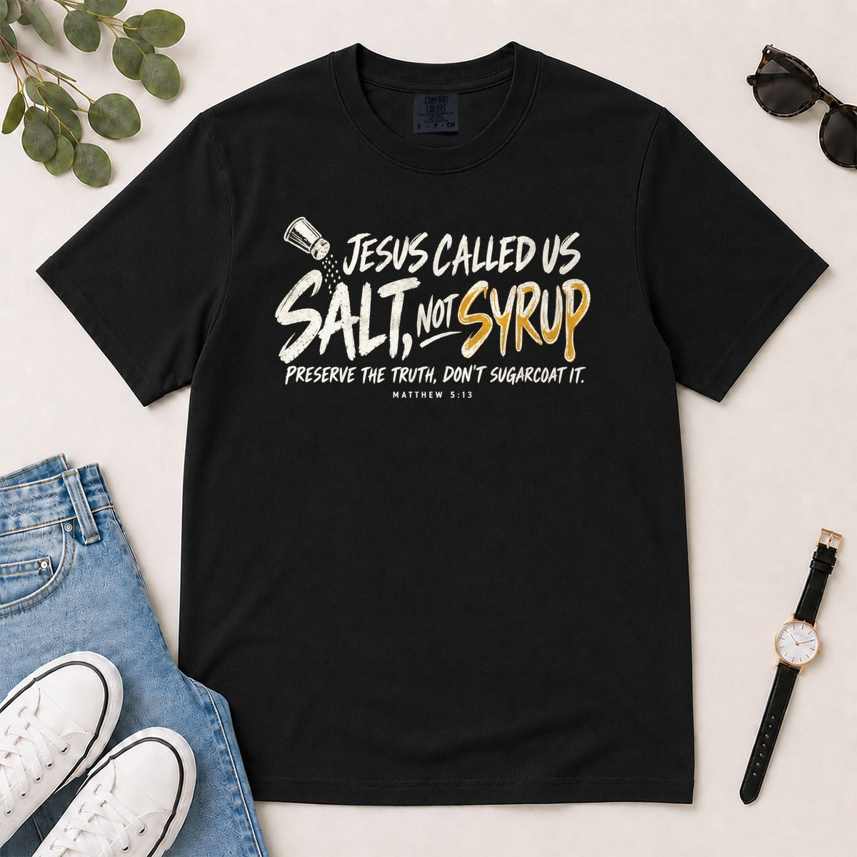 Jesus Called Us Salt Not Syrup, Matthew 5:13, Christian Gift For Believers | 2D Unisex Garment-dyed T-shirt
