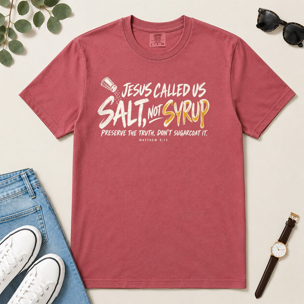 Jesus Called Us Salt Not Syrup, Matthew 5:13, Christian Gift For Believers | 2D Unisex Garment-dyed T-shirt