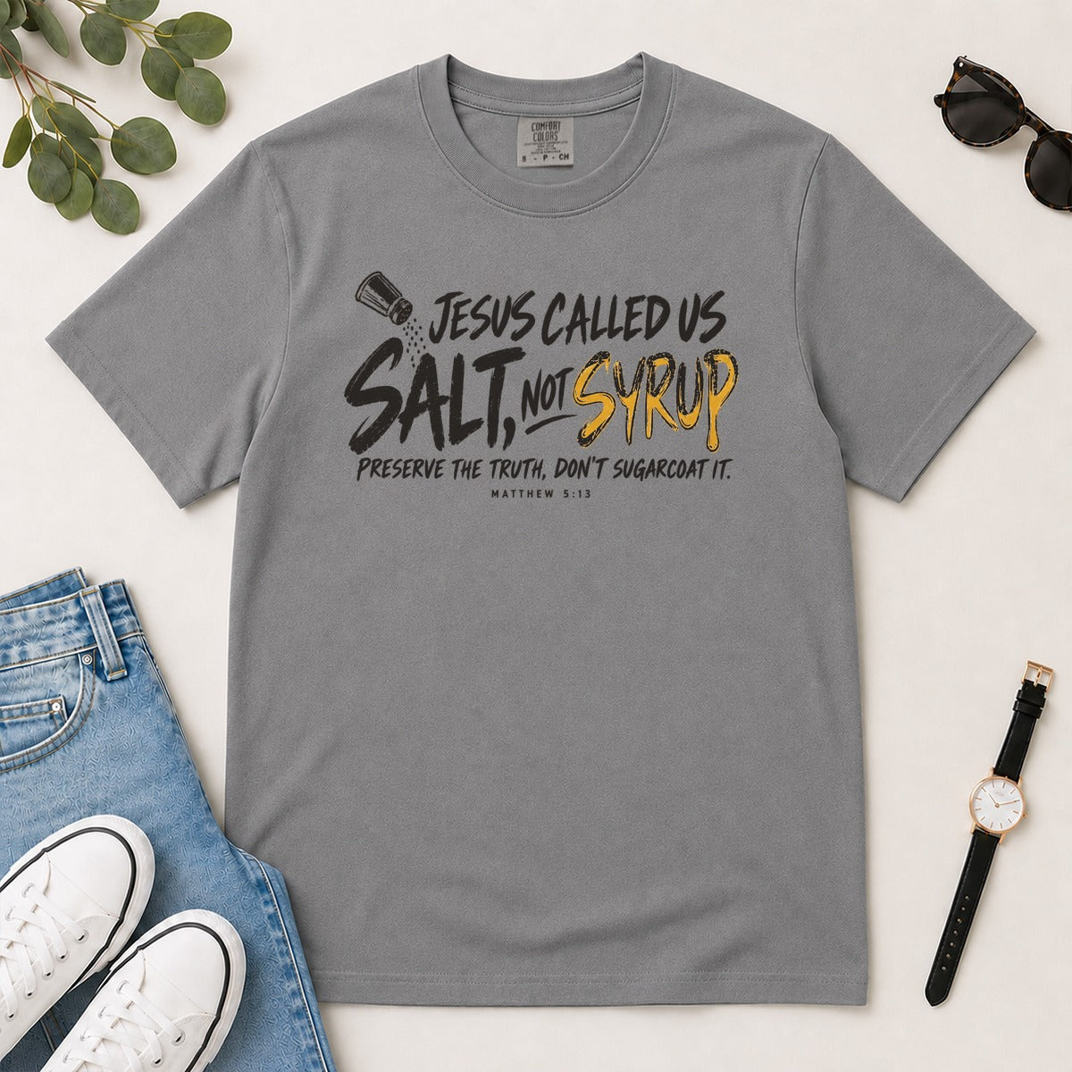 Jesus Called Us Salt Not Syrup, Matthew 5:13, Christian Gift For Believers | 2D Unisex Garment-dyed T-shirt
