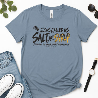 Jesus Called Us Salt Not Syrup, Matthew 5:13, Christian Gift For Believers | 2D Unisex Premium T-shirt