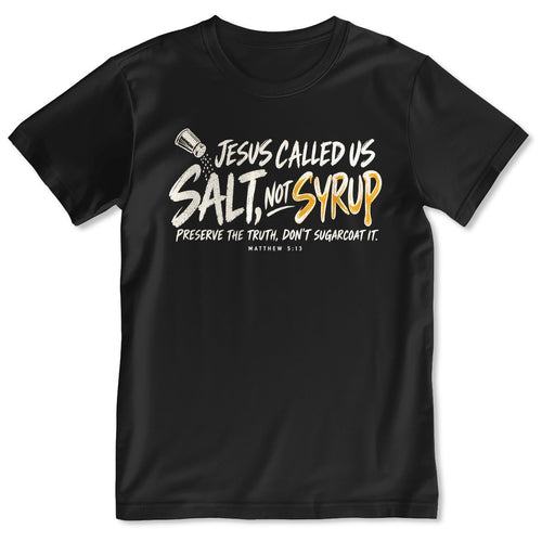 Jesus Called Us Salt Not Syrup, Matthew 5:13, Christian Gift For Believers | 2D Unisex T-shirt