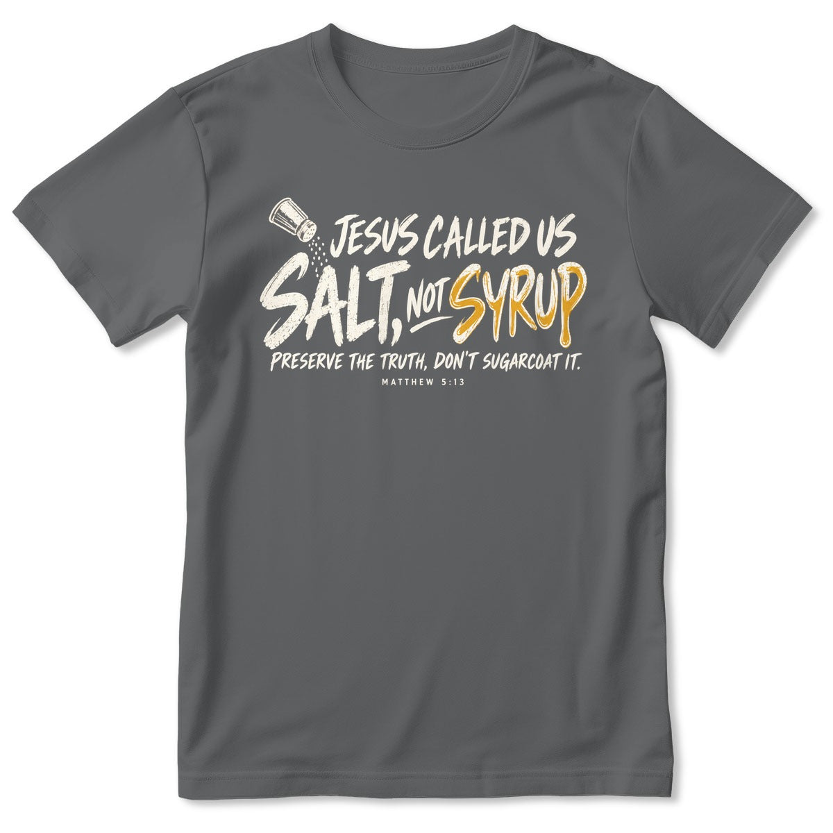 Jesus Called Us Salt Not Syrup, Matthew 5:13, Christian Gift For Believers | 2D Unisex T-shirt