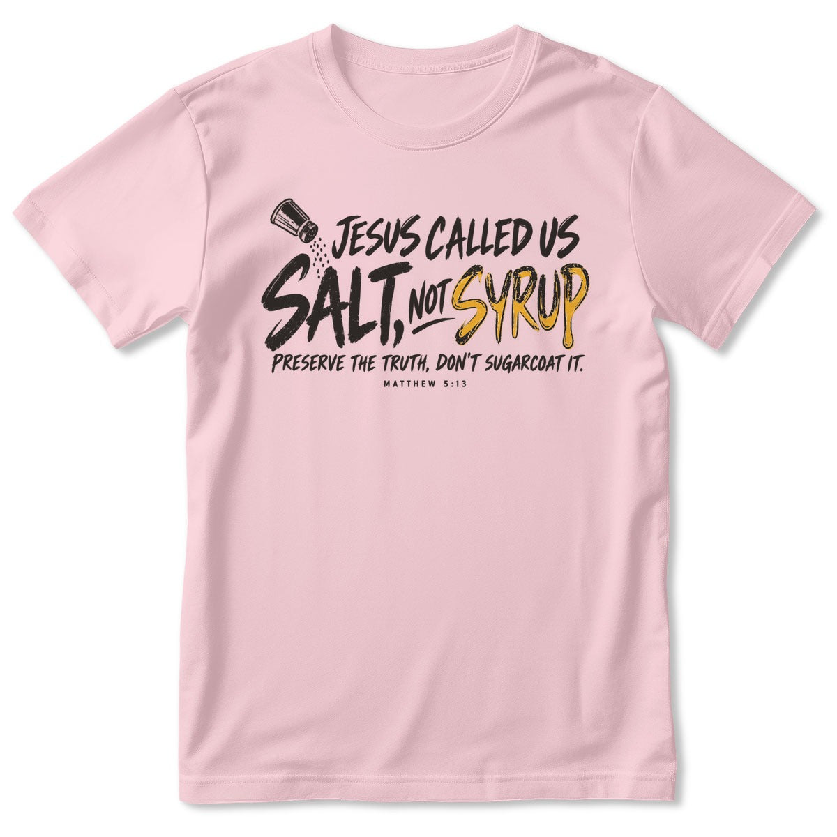 Jesus Called Us Salt Not Syrup, Matthew 5:13, Christian Gift For Believers | 2D Unisex T-shirt