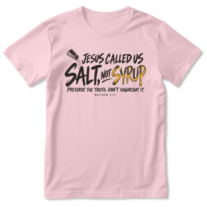 Jesus Called Us Salt Not Syrup, Matthew 5:13, Christian Gift For Believers | 2D Unisex T-shirt