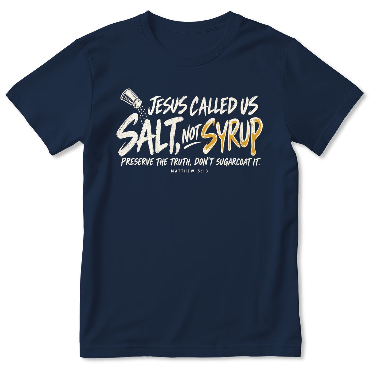 Jesus Called Us Salt Not Syrup, Matthew 5:13, Christian Gift For Believers | 2D Unisex T-shirt