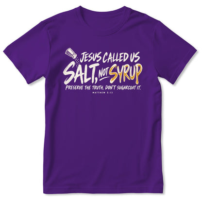 Jesus Called Us Salt Not Syrup, Matthew 5:13, Christian Gift For Believers | 2D Unisex T-shirt