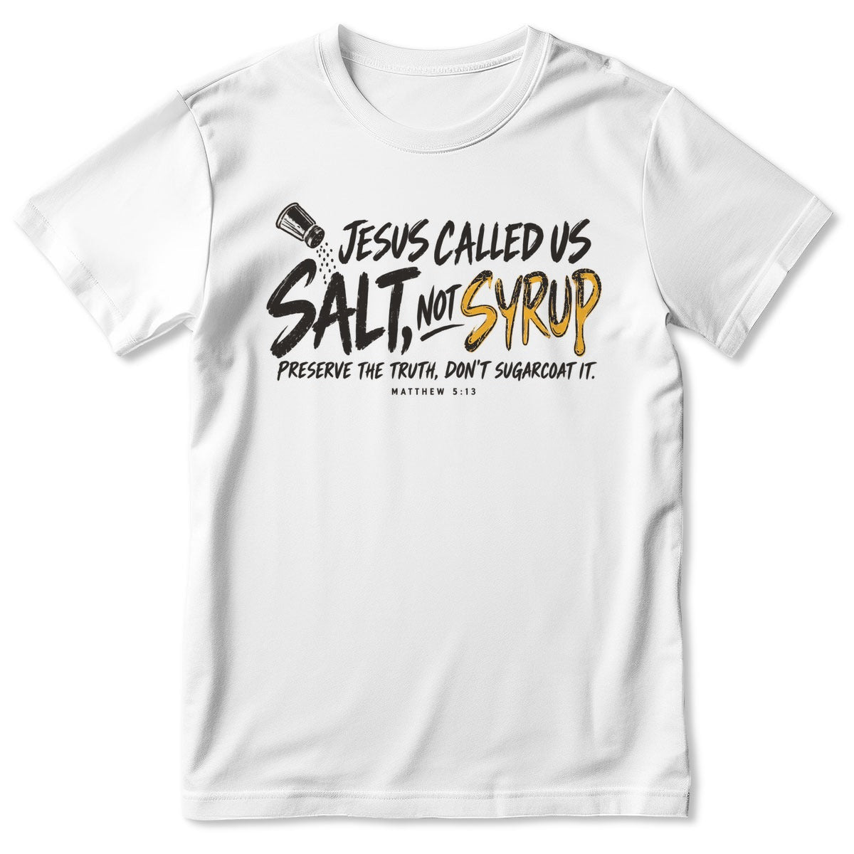Jesus Called Us Salt Not Syrup, Matthew 5:13, Christian Gift For Believers | 2D Unisex T-shirt