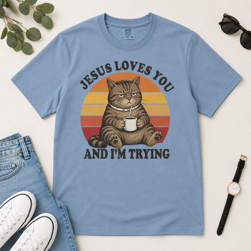 Jesus Loves You And I'm Trying, Funny Christian Cat Coffee, Gift For Christian Cat Lovers | 2D Unisex Garment-dyed T-shirt