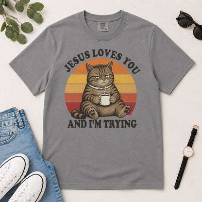Jesus Loves You And I'm Trying, Funny Christian Cat Coffee, Gift For Christian Cat Lovers | 2D Unisex Garment-dyed T-shirt