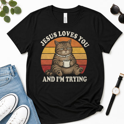 Jesus Loves You And I'm Trying, Funny Christian Cat Coffee, Gift For Christian Cat Lovers | 2D Unisex Premium T-shirt
