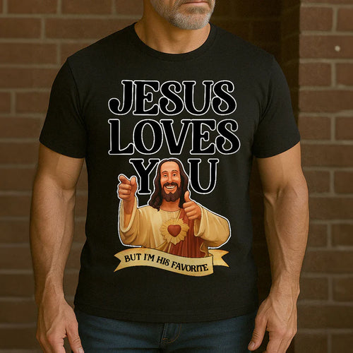 Jesus Loves You But I'm His Favorite | 2D Unisex T-shirt