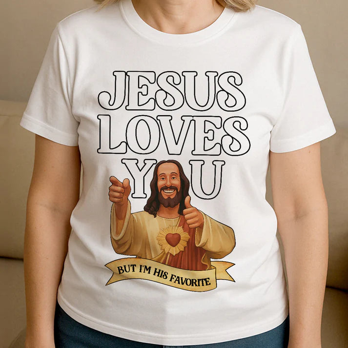 Jesus Loves You But I'm His Favorite | 2D Unisex T-shirt