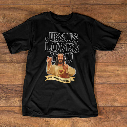 Jesus Loves You But I'm His Favorite | 2D Unisex T-shirt