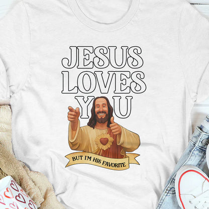 Jesus Loves You But I'm His Favorite | 2D Unisex T-shirt