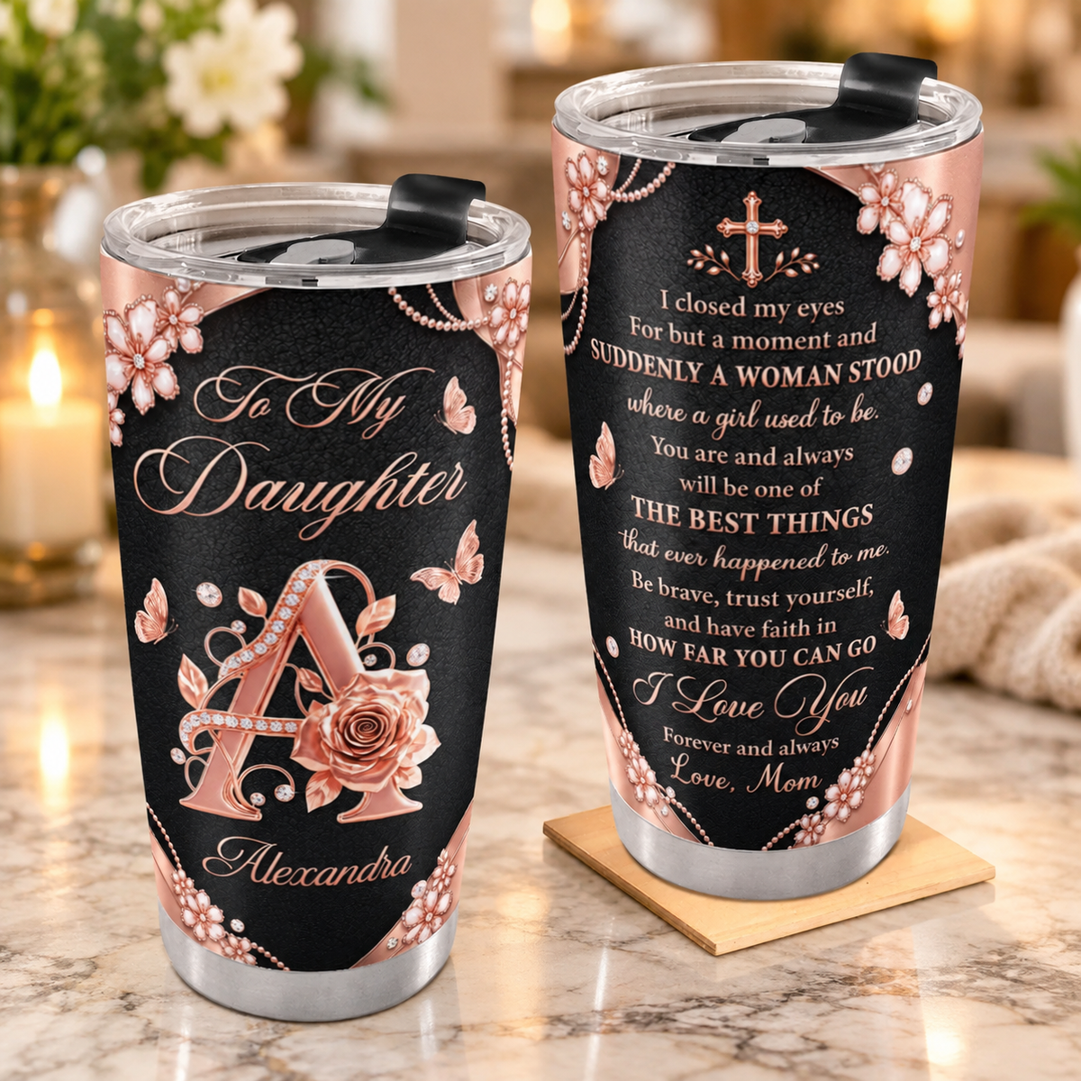 You’ll Always Be My Girl, Gift For Daughter | Personalized Stainless Steel Tumbler