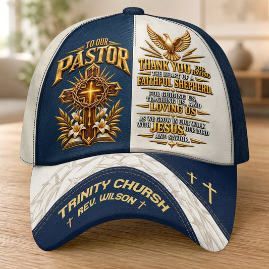 To Our Pastor For Having The Heart Of A Servant Leader, Gift For Pastor | Personalized Classic Cap