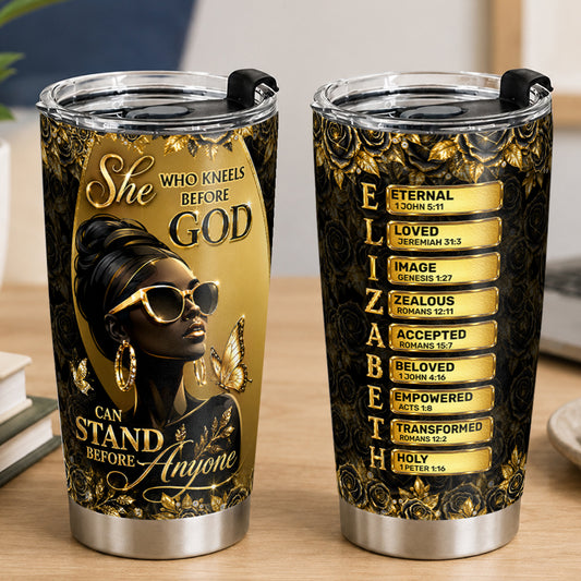 She Who Kneels Before God Can Stand Before Anyone, Gift For Her | Personalized Stainless Steel Tumbler