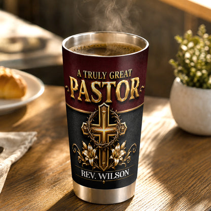 A Truly Great Pastor, Gift For Pastor | Personalized Stainless Steel Tumbler