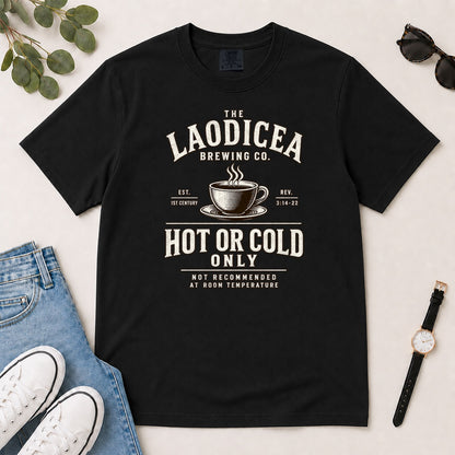 Laodicea Brewing Co Hot Or Cold Only, Gift For Christian Coffee Lovers - 2D Unisex Garment-dyed T-shirt