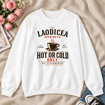 Laodicea Brewing Co Hot Or Cold Only Gift For Christian Coffee Lovers - 2D Unisex Sweatshirt