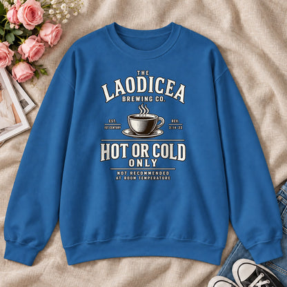 Laodicea Brewing Co Hot Or Cold Only, Gift For Christian Coffee Lovers - 2D Unisex Sweatshirt