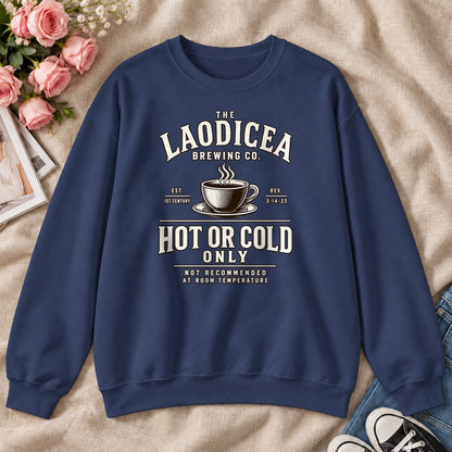 Laodicea Brewing Co Hot Or Cold Only, Gift For Christian Coffee Lovers - 2D Unisex Sweatshirt