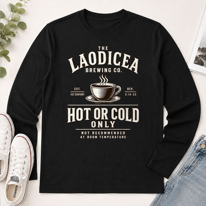 Laodicea Brewing Co Hot Or Cold Only, Gift For Christian Coffee Lovers - 2D Unisex Long Sleeve