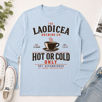 Laodicea Brewing Co Hot Or Cold Only, Gift For Christian Coffee Lovers - 2D Unisex Long Sleeve