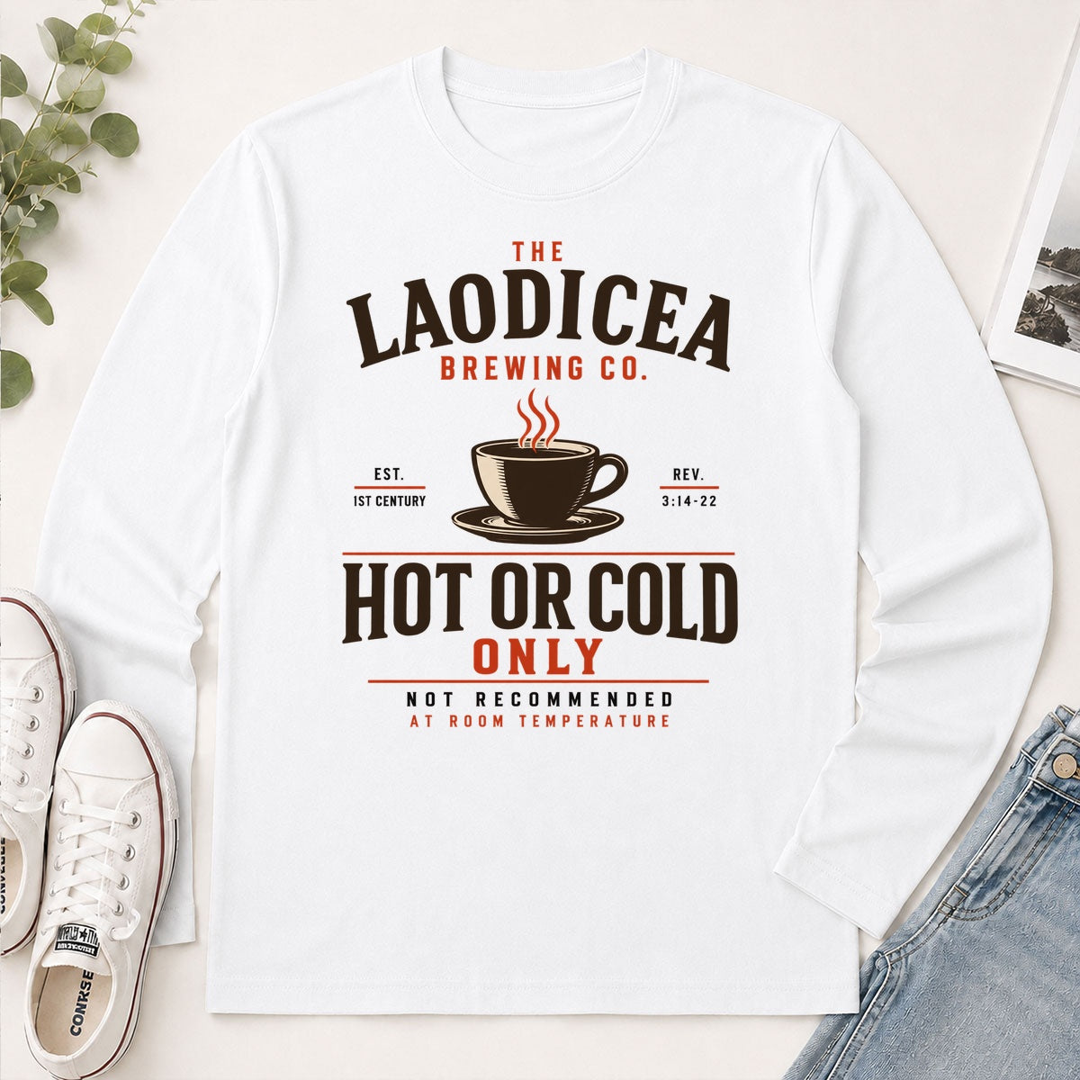 Laodicea Brewing Co Hot Or Cold Only, Gift For Christian Coffee Lovers - 2D Unisex Long Sleeve