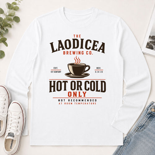 Laodicea Brewing Co Hot Or Cold Only, Gift For Christian Coffee Lovers - 2D Unisex Long Sleeve
