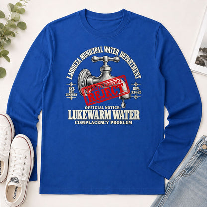 Laodicea Municipal Water Department Lukewarm Water Complacency Problem, Gift For Christian - 2D Unisex Long Sleeve
