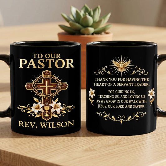 To Our Pastor Thank You For Having The Heart Of A Servant Leader, Gift For Pastor | Personalized Ceramic Coffee Mug
