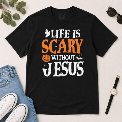 Life Is Scary Without Jesus, Gift For Christian Halloween Lovers - 2D Unisex Garment-dyed T-shirt