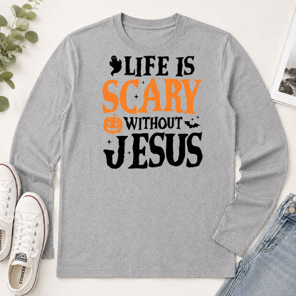 Life Is Scary Without Jesus, Gift For Loved One - 2D Unisex Long Sleeve