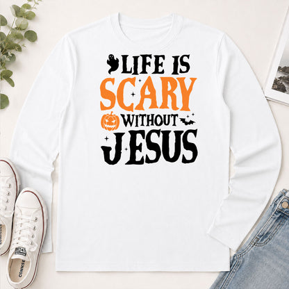 Life Is Scary Without Jesus, Gift For Loved One - 2D Unisex Long Sleeve
