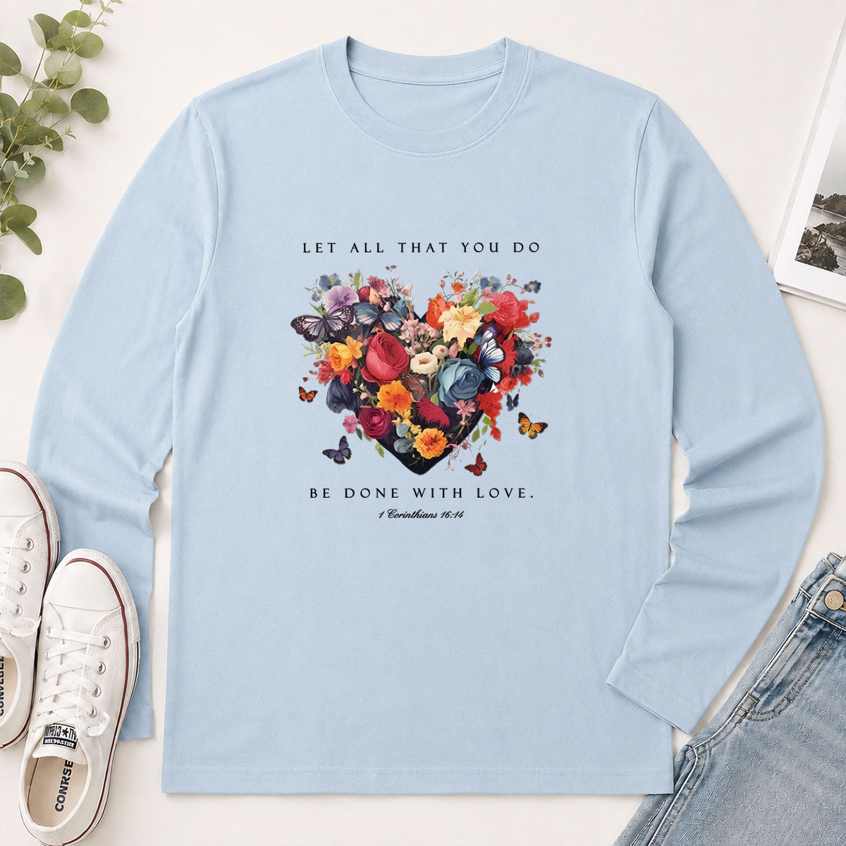 Let All That You Do Be Done With Love 1 Corinthians 16.14 - Gift For Women - 2D Unisex Long Sleeve