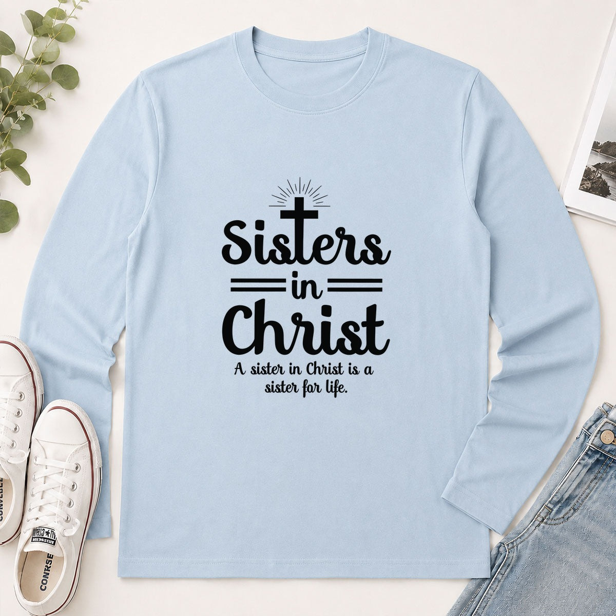 Sisters In Christ A Sister For Life, Christian Gift - 2D Unisex Long Sleeve
