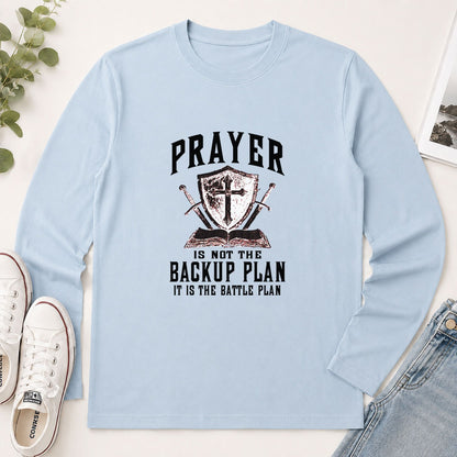 Prayer Is Not The Backup Plan It Is The Battle Plan, Christian Gift - 2D Unisex Long Sleeve