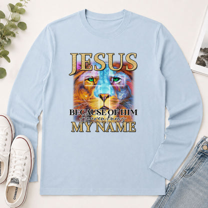 Jesus Because Of Him Heaven Knows My Name - Gift For Women - 2D Unisex Long Sleeve