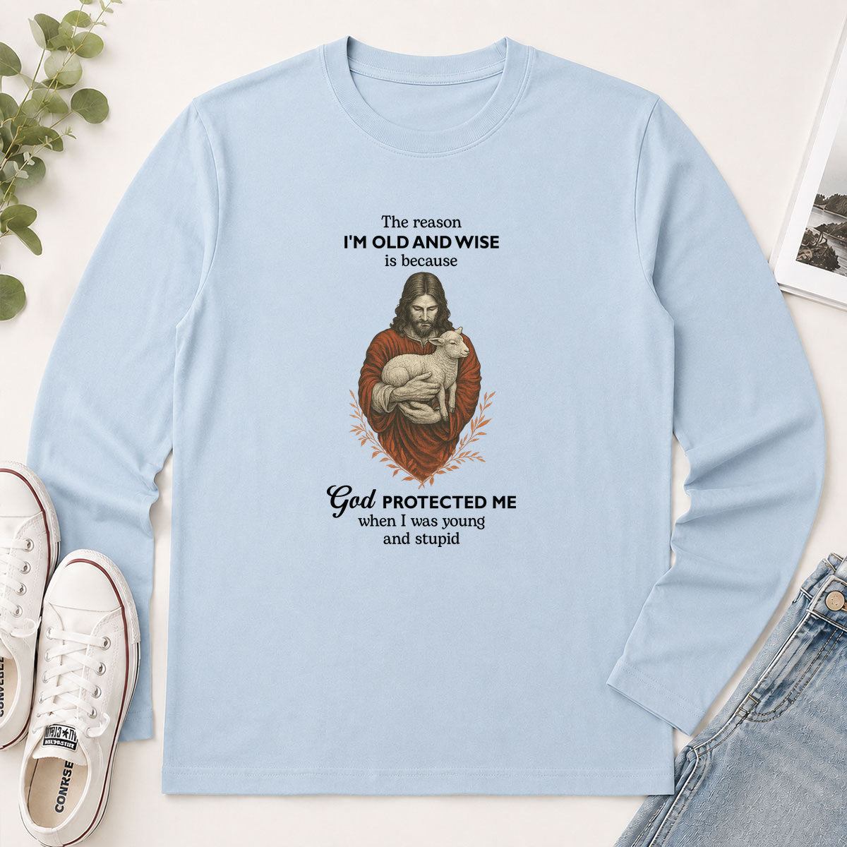 The Reason I'm Old And Wise Is Because God Protected Me When I Was Young And Stupid - Funny Christian Gift - 2D Unisex Long Sleeve