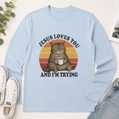 Jesus Loves You And I'm Trying, Funny Christian Gift - 2D Unisex Long Sleeve