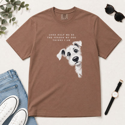 Lord Help Me Be The Person My Dog Thinks I Am, Gift For Christian Dog Lovers - 2D Unisex Garment-dyed T-shirt
