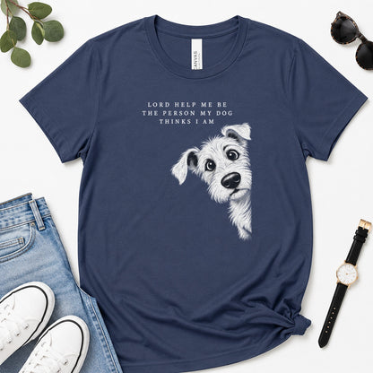 Lord Help Me Be The Person My Dog Thinks I Am, Gift For Christian Dog Lovers - 2D Unisex Premium T-shirt