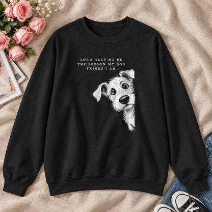Lord Help Me Be The Person My Dog Thinks I Am, Gift For Christian Dog Lovers - 2D Unisex Sweatshirt