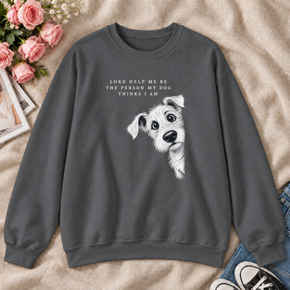 Lord Help Me Be The Person My Dog Thinks I Am, Gift For Christian Dog Lovers - 2D Unisex Sweatshirt