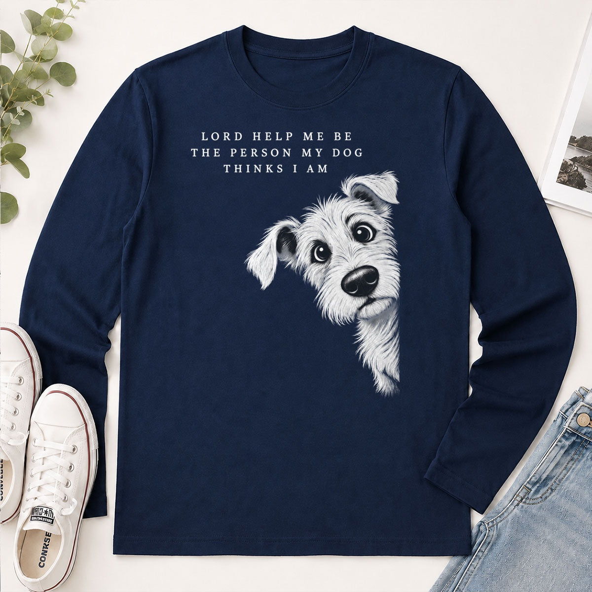 Lord Help Me Be The Person My Dog Thinks I Am, Gift For Christian Dog Lovers - 2D Unisex Long Sleeve